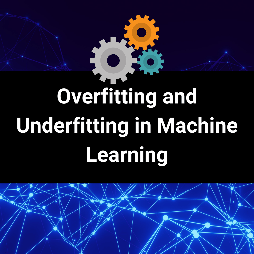 Overfitting and Underfitting in Machine Learning thumbnail