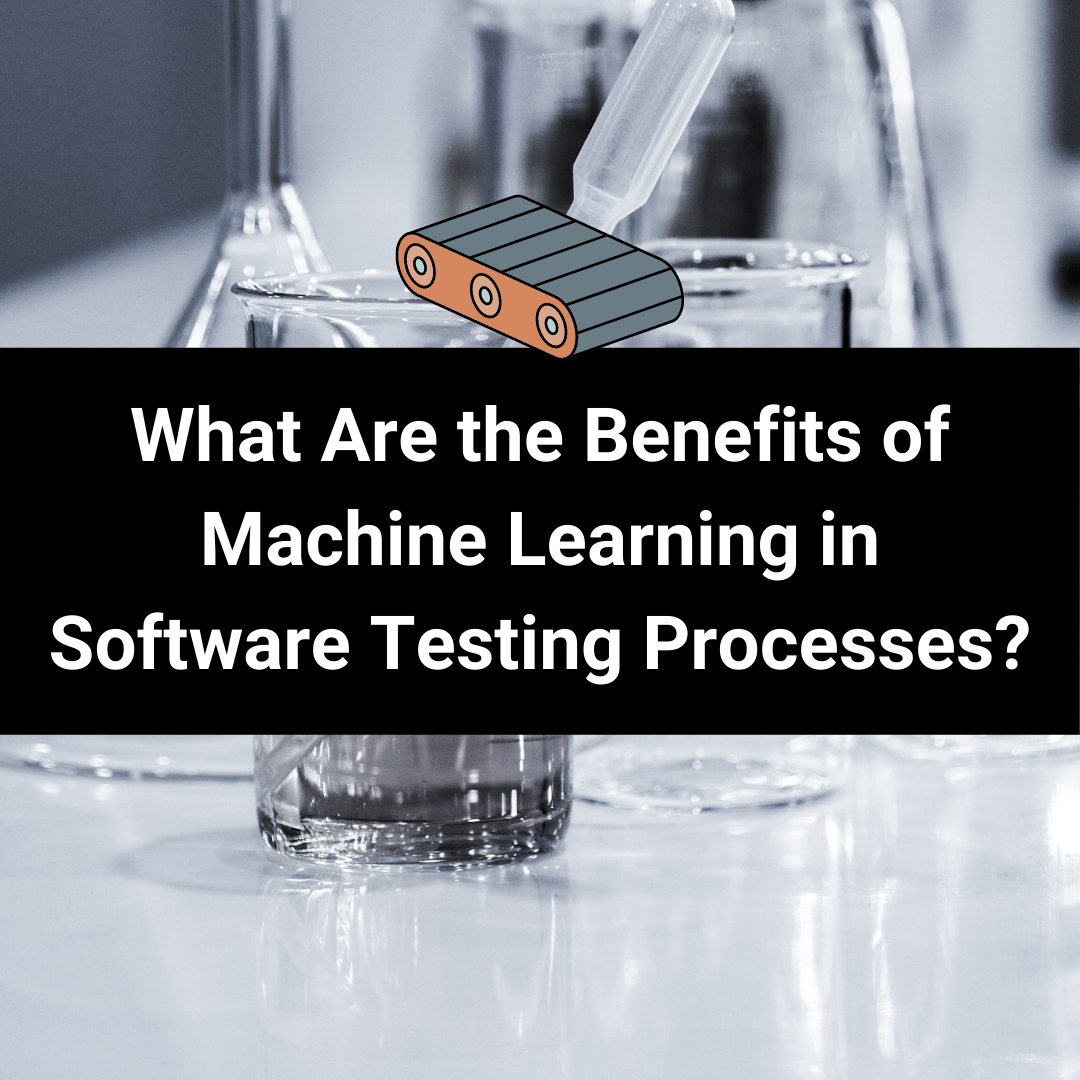 What Are the Benefits of Machine Learning in Software Testing Processes? thumbnail